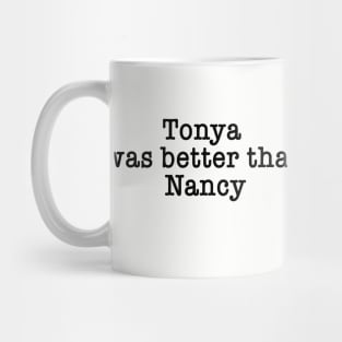 Tonya Harding Was Better Than Nancy Kerrigan Mug